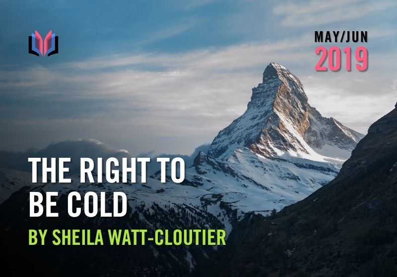 The Right to be Cold by Sheila Watt-Cloutier