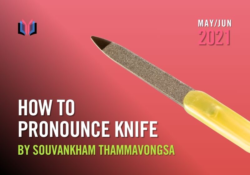 How to Pronounce Knife by Souvankham Thammavongsa