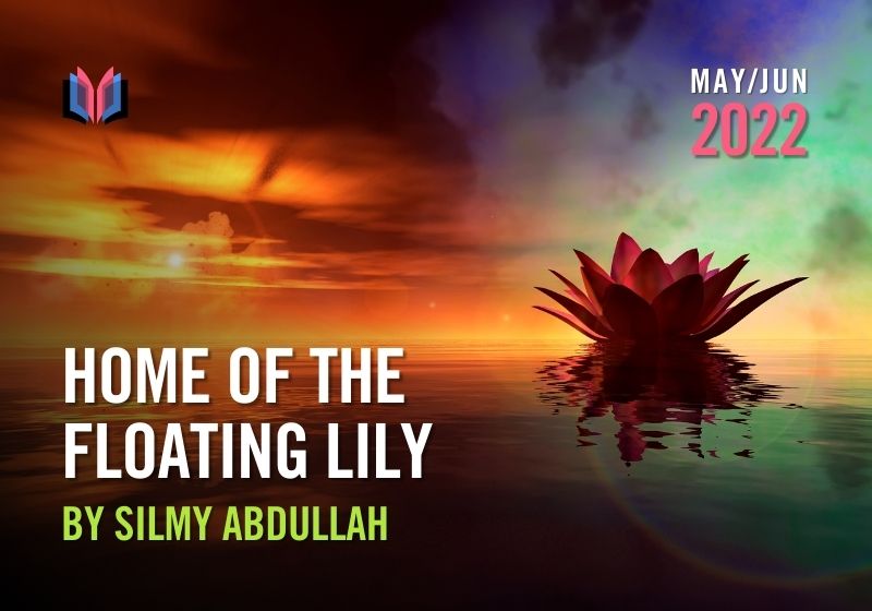 Home of the Floating Lily by Silmy Abdullah