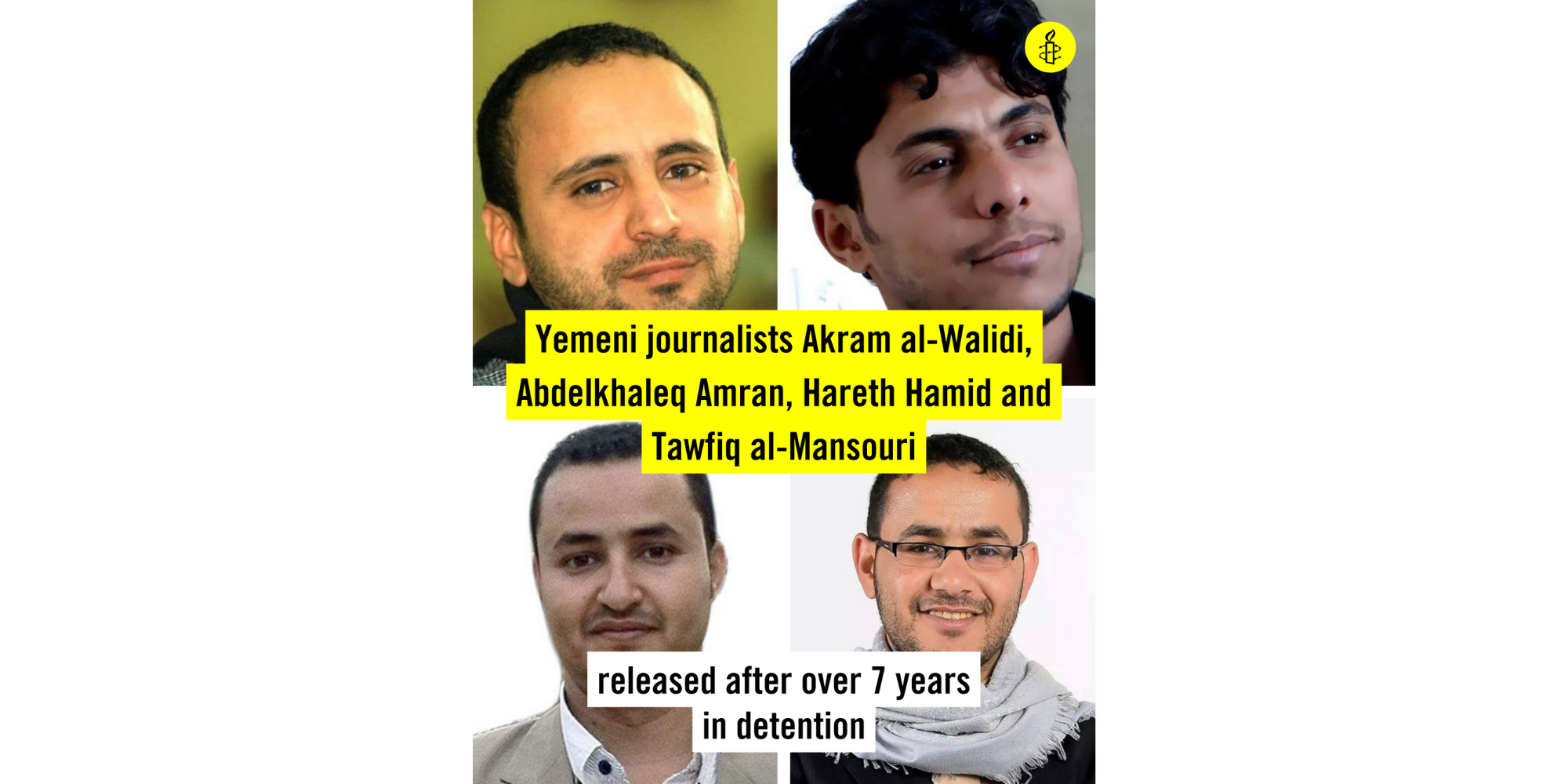 Images of the four journalists with the inscription: Yemeni journalists Akram al-Walidi, Abdelkhaleq Amran, Hareth Hamid and Tawfiq al-Mansouri released after over 7 years in detention.