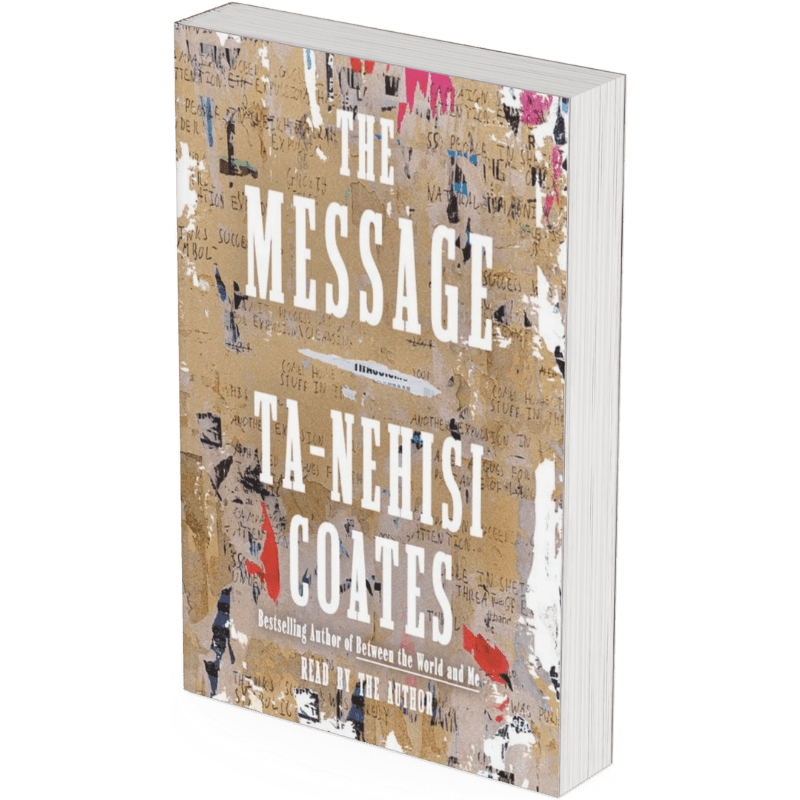 The Message by La-Nehisi Coates